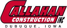 Callahan Construction - Dubuque, IA