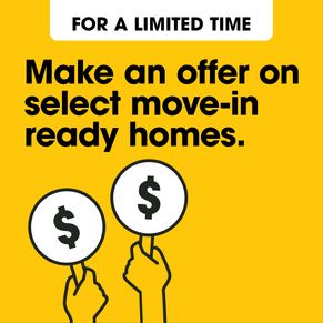 Make an offer on select move-in ready homes.