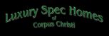 Luxury Spec Homes - Corpus Christi, TX