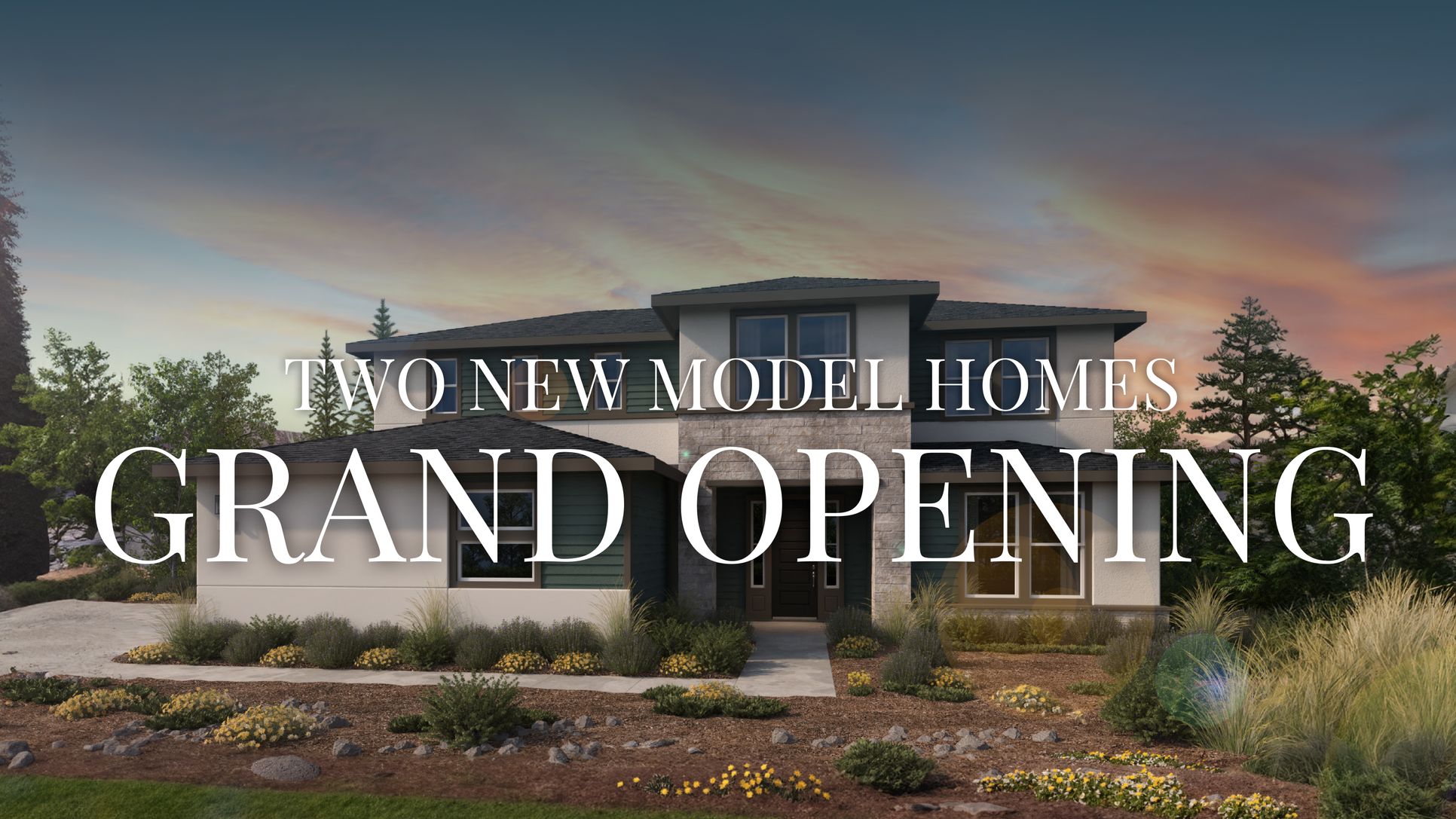 Grand Opening:Grand Opening New Model Homes